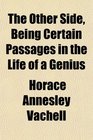 The Other Side Being Certain Passages in the Life of a Genius