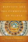 Baptists and the Communion of Saints A Theology of Covenanted Disciples