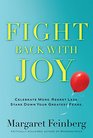 Fight Back With Joy Celebrate More Regret Less Stare Down Your Greatest Fears