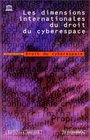 Les Dimensions internationales du droit du cyberespace