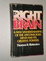 Right Brain A New Understanding of Our Unconscious Mind and Its Creative Power