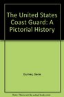 The United States Coast Guard A Pictorial History