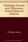 Fielding's Havens and Hideaways USA A Guide to America's Unique Lodgings