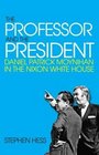The The Professor and the President Daniel Patrick Moynihan in the Nixon White House