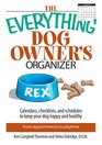 The Everything Dog Owner's Organizer Calendars Charts Checklists And Schedules to Keep Your Dog Happy And Healthy
