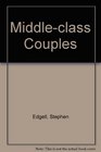 Middle Class Couples A Study of Segregation Domination and Inequality in Marriage