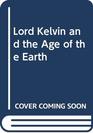 Lord Kelvin and the Age of the Earth