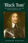 Black Tom Sir Thomas Fairfax and the English Revolution