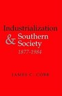Industrialization And Southern Society 18771984