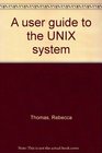 A user guide to the UNIX system