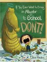 If You Ever Want To Bring An Alligator To School, Don\'t! (Magnolia Says Don\'t!)