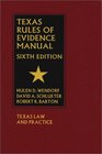 Texas Rules of Evidence Manual 6th Edition