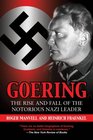 Goering The Rise and Fall of the Notorious Nazi Leader