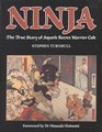 Ninja The True Story of Japan's Secret Warrior Cult