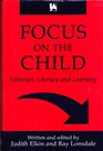 Focus on the Child Libraries Literacy and Learning