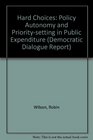 Hard Choices Policy Autonomy and Prioritysetting in Public Expenditure