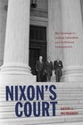 Nixon's Court His Challenge to Judicial Liberalism and Its Political Consequences