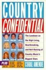 Country Confidential The Lowdown on the High Living Heartbreaking and Hell Raising of Country Music's Biggest Stars
