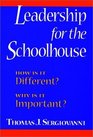 Leadership for the Schoolhouse How Is It Different  Why Is It Important