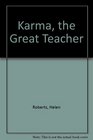 Karma the Great Teacher