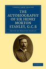 The Autobiography of Sir Henry Morton Stanley GCB