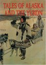Tales of Alaska and the Yukon
