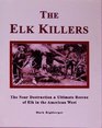 The Elk Killers The Near Destruction  Ultimate Rescue of Elk in the American West
