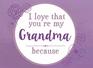 I Love That You're My Grandma Because Prompted Fill In Blank I Love You Book for Grandma Gift Book for Grandma Things I Love About You Book for