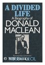 A Divided Life Biography of Donald Maclean