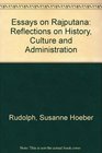 Essays on Rajputana Reflections on History Culture and Administration