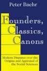 Founders Classics Canons Modern Disputes over the Origins and Appraisal of Sociology's Heritage