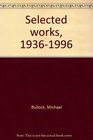 Selected works 19361996 Michael Bullock  edited by Peter Loeffler and Jack Stewart