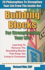 Building Blocks for Strengthening Your Life 20 Philosophies and Stories to Strengthen Your Life from the Inside Out