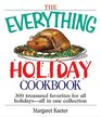 The Everything Holiday Cookbook 300 treasured favoritesall in one collection