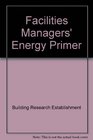 Facilities Managers' Energy Primer