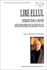 Lire Ellul Introduction a l'euvre sociopolitique de Jacques Ellul