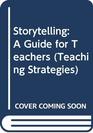 Storytelling: A Guide for Teachers (Teaching Strategies)