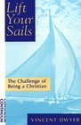 Lift Your Sails The Challenge of Being a Christian