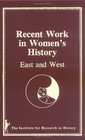 Recent Work in Women's History East and West