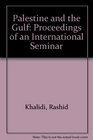 Palestine and the Gulf Proceedings of an International Seminar