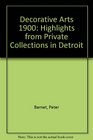 Decorative Arts 1900 Highlights from Private Collections in Detroit
