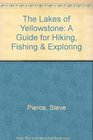 The Lakes of Yellowstone A Guide for Hiking Fishing  Exploring