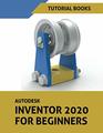 Autodesk Inventor 2020 For Beginners Part Modeling Assemblies and Drawings