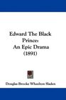 Edward The Black Prince An Epic Drama