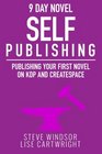Nine Day NovelSelf Publishing Publishing Your First Novel on KDP and CreateSpace