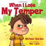 When I Lose My Temper Children's book about anger management  emotions ages 3 5 kids boys toddlers