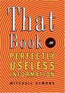 That Book: ...of Perfectly Useless Information