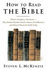 How to Read the Bible History Prophecy LiteratureWhy Modern Readers Need to Know the Difference And What It Means for Faith Today