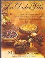 La dolce vita Enjoy life's sweet pleasures with 170 recipes for biscotti torte crostate gelati and other Italian desserts