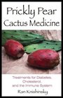 Prickly Pear Cactus Medicine  Treatments for Diabetes Cholesterol and the Immune System